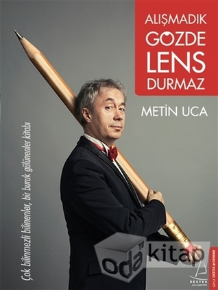 Alışmadık Gözde Lens Durmaz: Çok Bilinmezli Bilinenler, Bir Buruk Gülünenler Kitabı (Paperback)