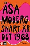 Snart är det 1968 by Åsa Moberg