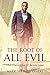 The Root of All Evil: The C...