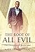 The Root of All Evil by Mark Stephen O'Neal