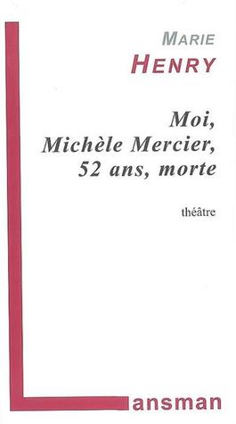 Moi, Michèle Mercier, 52 ans, morte