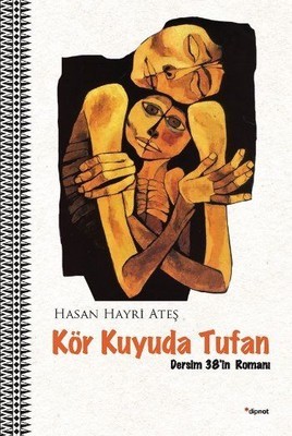 Kör Kuyuda Tufan:  Dersim 38’in Romanı (Paperback)