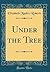Under the Tree (Classic Reprint)