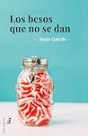 Los besos que no se dan by Jesús Garzás