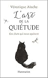 L'art de la quiétude Ces chats qui nous apaisent by Veronique Aiache