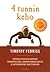 4 tunnin keho - epätavallinen opas nopeaan rasvanpolttoon, uskomattomaan seksiin ja superihmiseksi kehittymiseen