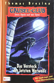 Das Versteck des letzten Werwolfs (Grusel-Club: Dem Spuk auf der Spur, #8)
