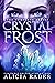 Crystal Frost: The Complete...