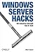 Windows Server Hacks: 100 Industrial-Strength Tips & Tools