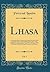 Lhasa, Vol. 1: An Account o...