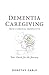 Dementia Caregiving from a Biblical Perspective by Dorothy Gable