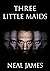 Three Little Maids