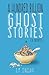 A Hundred Billion Ghost Stories