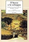 Il bosco e lo schioppo: Vicende di una terra di confine tra Romagna e Toscana
