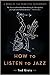 How to Listen to Jazz