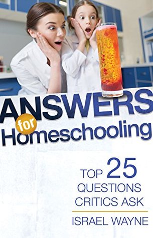 Answers for Homeschooling: Top 25 Questions Critics Ask