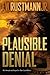 Plausible Denial by F.W. Rustmann Jr.