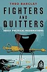 Fighters And Quitters: Great Political Resignations