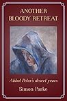 Another Bloody Retreat: Abbot Peter’s desert years