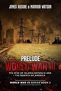 Prelude to World War III: The Rise of the Islamic Republic and the Rebirth of America