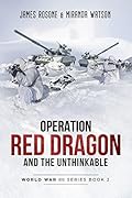 Operation Red Dragon and the Unthinkable
