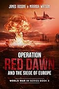 Operation Red Dawn and the Siege of Europe