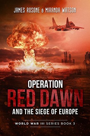 Operation Red Dawn and the Siege of Europe (World War III, #3)