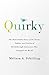 Quirky: The Remarkable Story of the Traits, Foibles, and Genius of Breakthrough Innovators Who Changed the World