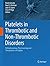 Platelets in Thrombotic and Non-Thrombotic Disorders by Paolo Gresele