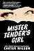 Mister Tender’s Girl by Carter   Wilson