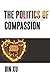 The Politics of Compassion by Bin Xu
