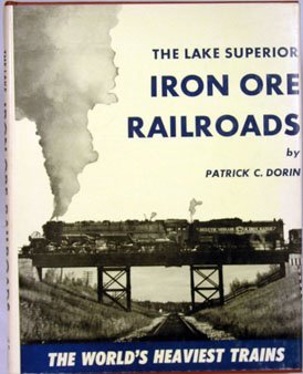 The Lake Superior Iron Ore Railroads - The World's Heaviest Trains (Hardcover)
