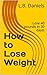 How to Lose Weight: Lose 40...