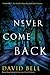 Never Come Back by David      Bell