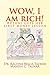 WOW, I am RICH! by Rachna Walia Talwar