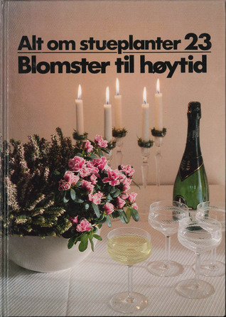 Blomster til høytid (Alt om stueplanter, #23)