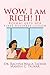 WOW, I am RICH! II by Rachna Walia Talwar