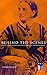 Behind the Scenes: Thirty Years a Slave and Four Years in the White House: True Story of a Black Woman Who Worked for Mrs. Lincoln and Mrs. Davis