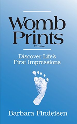Womb Prints: Discover Life's First Impressions (Kindle Edition)