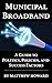 Municipal Broadband: A Guid...