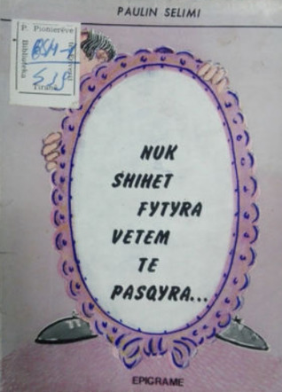 Nuk shihet fytyra vetëm tek pasqyra (Paperback)