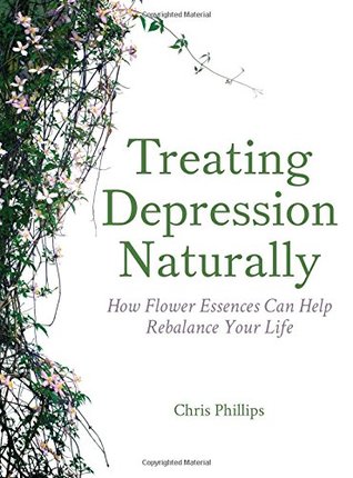 Treating Depression Naturally: How Flower Essences Can Help Rebalance Your Life (Paperback)