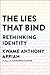 The Lies That Bind by Kwame Anthony Appiah The Lies That Bind by Kwame Anthony Appiah