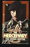 The Opium Hunter (They Call Me the Mercenary, #4) The Opium Hunter (They Call Me the Mercenary, #4)