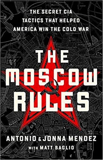 The Moscow Rules: The Secret CIA Tactics That Helped America Win the Cold War