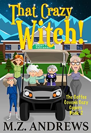 That Crazy Witch! (The Coffee Coven's Capers, #2)
