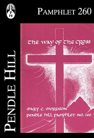 The Way of the Cross: The Gospel Record (Pendle Hill Pamphelts Book 260)