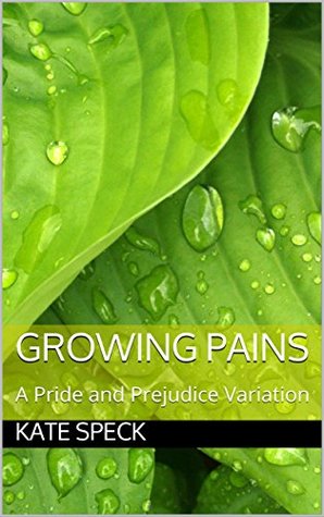 Growing Pains: A Pride and Prejudice Variation (Kindle Edition)