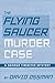 The Flying Saucer Murder Case: A George Tirebiter Mystery