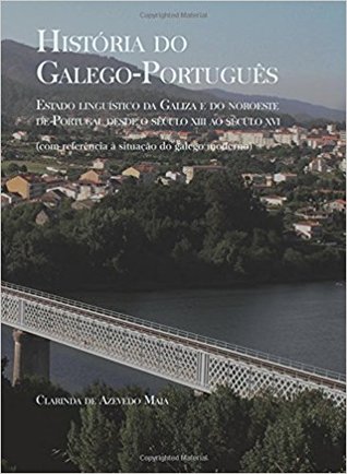 História do Galego-Português: Estado Linguístico da Galiza e do Noroeste de Portugal desde o século XIII ao século XVI. Volume II